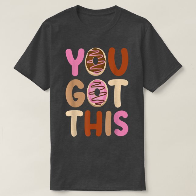 Motivation Testing Day Shirt For Teacher You Got T (Design Front)