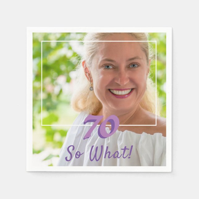 Motivational Add a Photo So what 70th Birthday Napkin (Front)