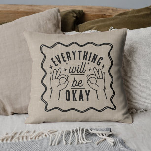 Motivational Affirmations Everything Will Be Okay Cushion