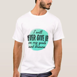 motivational and encouraging quotes T-Shirt