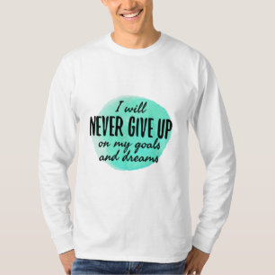 motivational and encouraging quotes T-Shirt