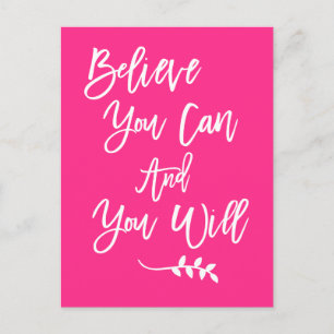 Motivational Believe You Can and You Will Pink Postcard