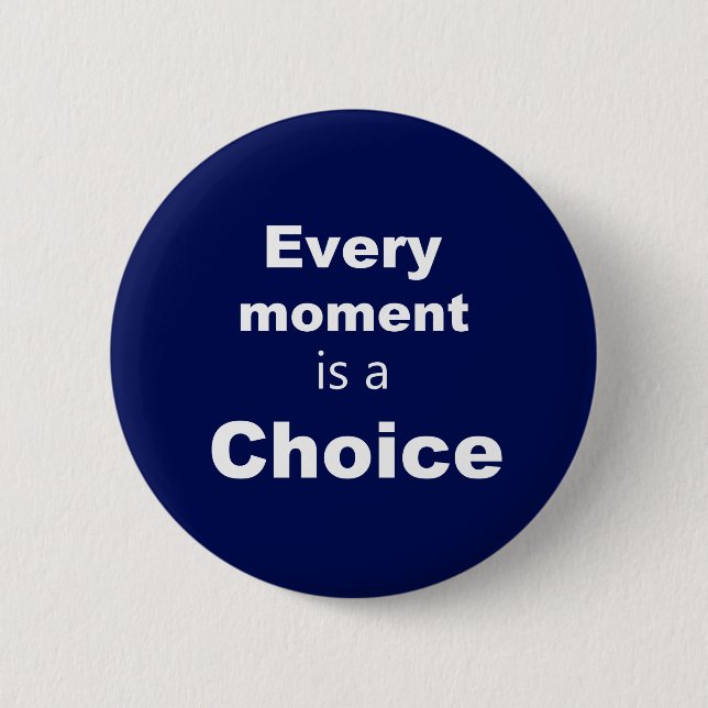 Motivational Button - Blue - "Every Moment" (Front)