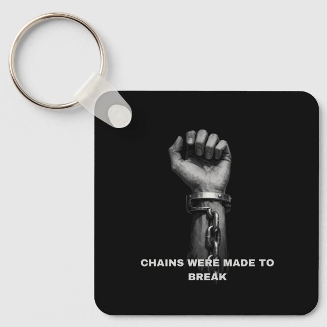 Motivational "Chains Were Made To Break" Keychain (Front)