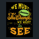 Motivational Change Quote Poster<br><div class="desc">Bring daily inspiration to your space with this elegant motivational poster featuring the timeless quote: “We must become the change we want to see.” Designed in a vintage style, this wall art is perfect for any home, office, classroom, or personal studio. It’s a powerful reminder that transformation begins within. Whether...</div>