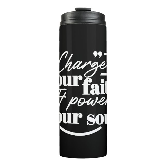 Motivational Christian Quote – Charge Your Faith Thermal Tumbler (Front)