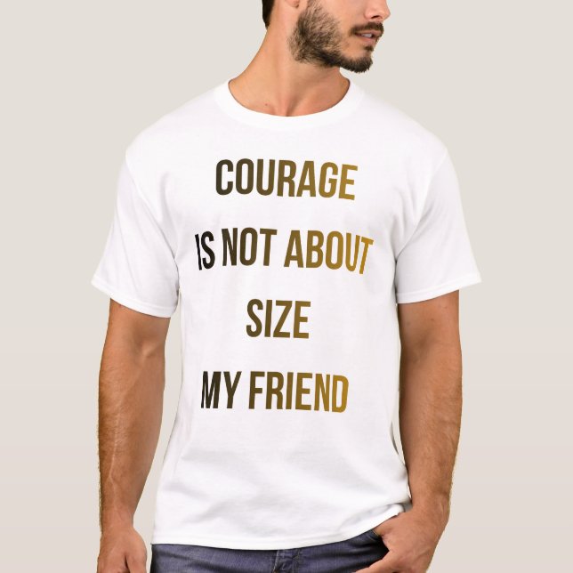 Motivational Courage Quote T-Shirt (Front)