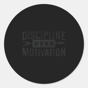Motivational Discipline Over Motivation Insrationa Classic Round Sticker