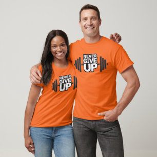 Motivational Expression. Never Give Up T-Shirt