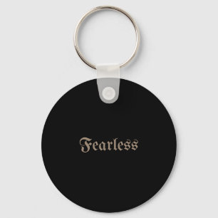Motivational Fearless Design For Men, Women &amp;  Key Ring