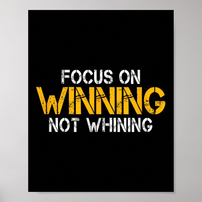 Motivational Focus On Winning Not Whining Mindset  Poster (Front)