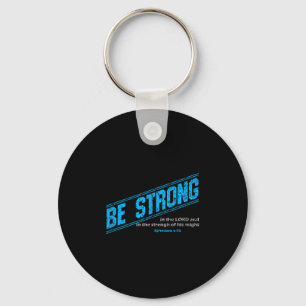 Motivational For Christian Men - Be Strong! Bible Key Ring