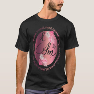 Motivational For Women Positive Affirmation I Am T-Shirt