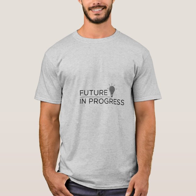 Motivational 'Future in Progress' T-Shirt Graphic (Front)