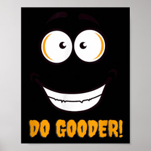 Motivational Gift - Do Good Or Gooder Funny  Poster