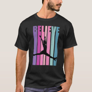 Motivational Girls Ice Skating Skater Figure Dance T-Shirt