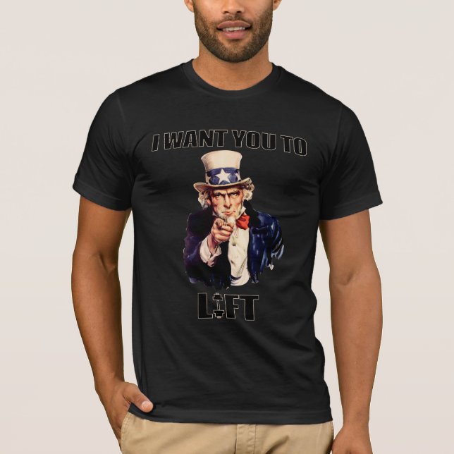 Motivational Gym Uncle Sam I wants you to Lift T-Shirt (Front)