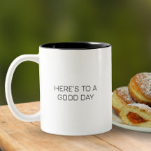 Motivational - Here's To A Good Day Typography