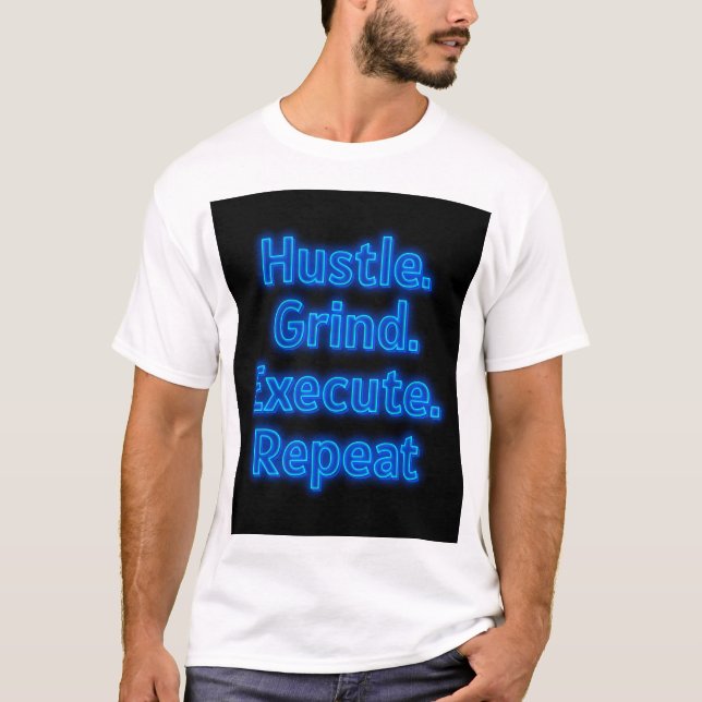 "Motivational Hustle T-Shirt – Grind, Execute,  (Front)