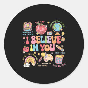 Motivational I Believe In You Students Teacher Tes Classic Round Sticker