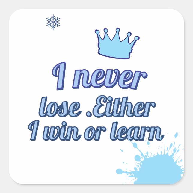 Motivational_I Never Lose Either I Win or learn Square Sticker (Front)