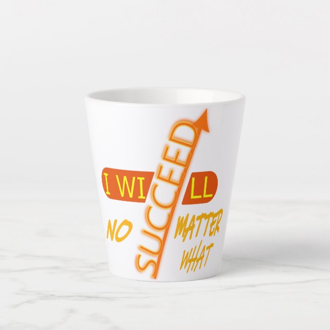 Motivational I Will Succeed No Matter What  Latte Mug (Front)