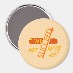 Motivational I Will Succeed No Matter What Magnet