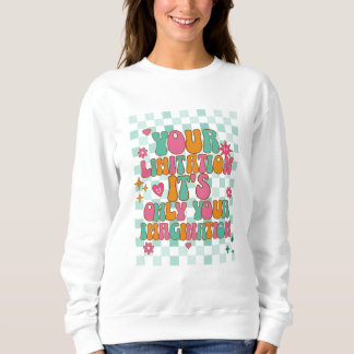 Motivational, Inspirational, Good Vibes  Sweatshirt