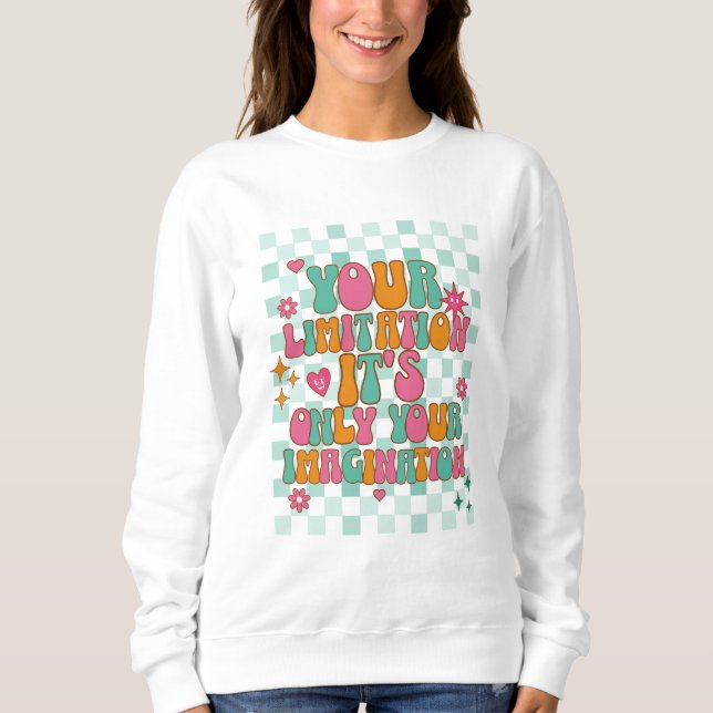 Motivational, Inspirational, Good Vibes  Sweatshirt (Front)