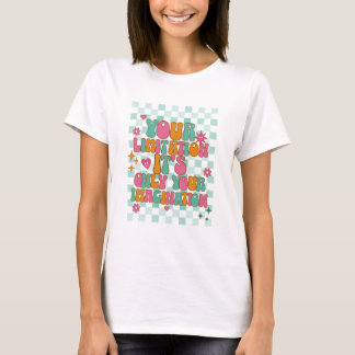 Motivational, Inspirational, Good Vibes  T-Shirt