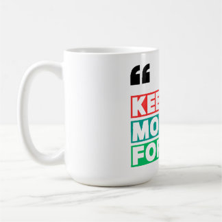Motivational Keep Moving Forward Coffee Mug