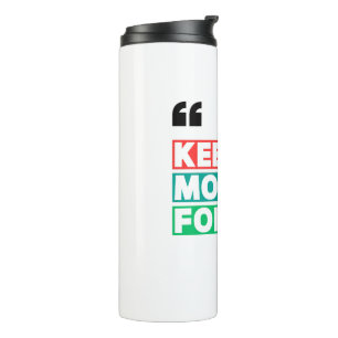 Motivational Keep Moving Forward Thermal Tumbler