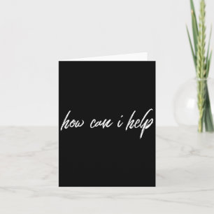 Motivational Kind Saying How Can I Help  Card