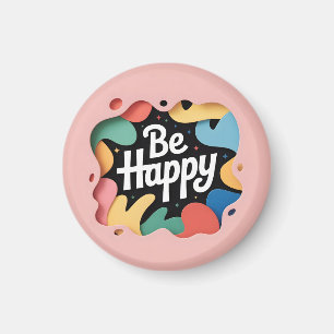 Motivational Layered Art: "Be Happy" Slogan Magnet
