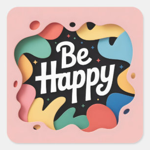 Motivational Layered Art: "Be Happy" Slogan Square Sticker
