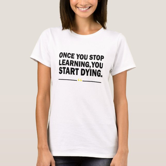 Motivational learning teacher quote  T-Shirt (Front)