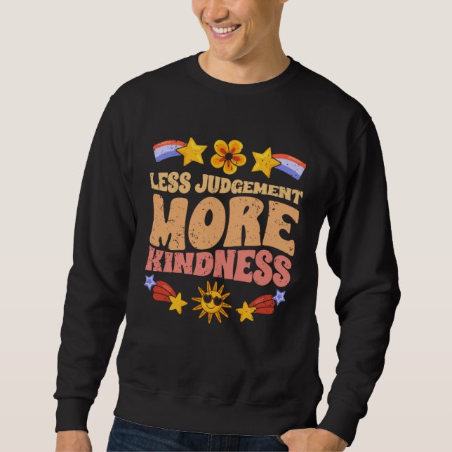Motivational Less Judgement More Kindness Empathic Sweatshirt (Front)