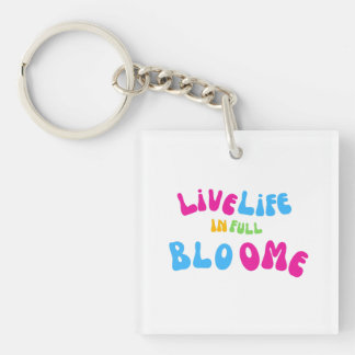 Motivational Live Life In Full Bloom Key Ring