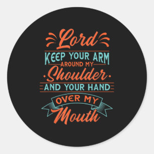 Motivational Lord Keep Your Arm Around My Shoulder Classic Round Sticker