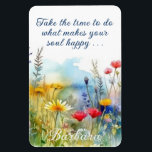Motivational Make Your Soul Happy Personalised Magnet<br><div class="desc">Beautiful motivational magnet and message -- watercolor wildflowers and "take time to do the things that make your soul happy" -- how true and how right. Poster can be personalised both with the message and the name, which can be deleted if desired. Any design questions, just send a chat or...</div>