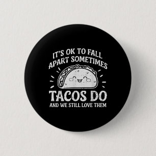Motivational Mental Health Ok To Fall Apart Taco A 6 Cm Round Badge