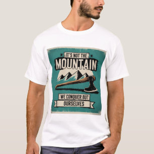 Motivational Mountain Quote Axe Adventure Vintage T-Shirt