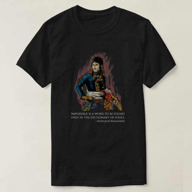 Motivational Napoleon Bonaparte Quote T-Shirt (Design Front)