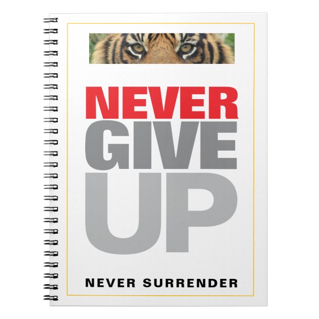 Motivational Never Give Up Never Surrender Quote Notebook (Front)