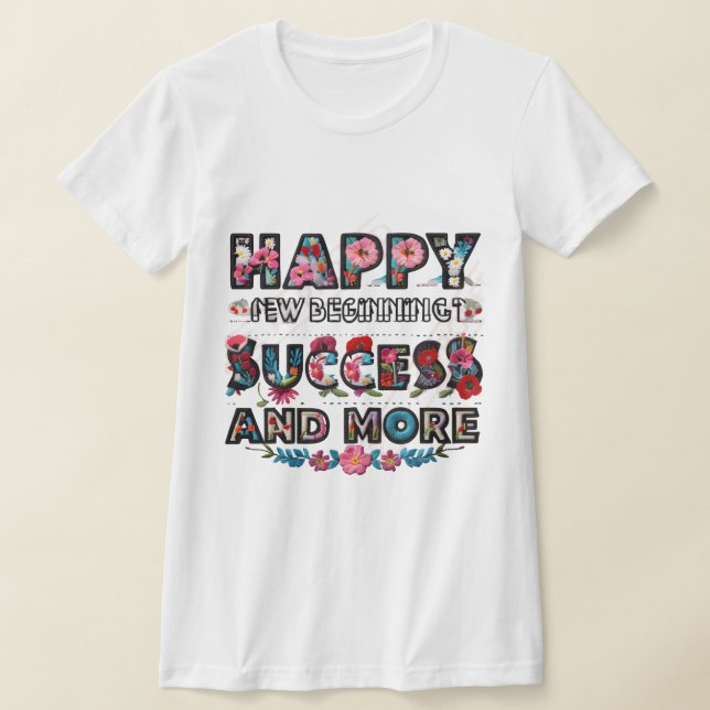 Motivational New Beginning T-Shirt (Laydown)
