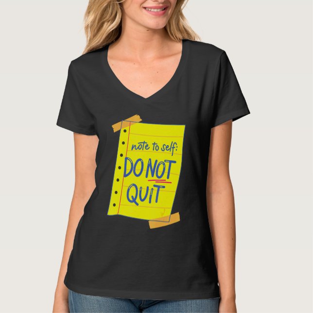 Motivational Note To Self Do Not Quit T-Shirt (Front)