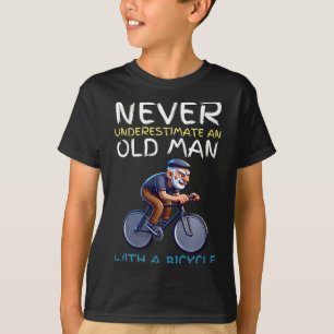 Motivational Old Man Bicycle Quote - Funny Cycling T-Shirt
