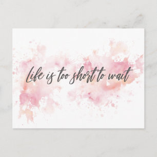 Motivational Postcard – “Life is Too Short to Wait