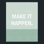 Motivational Poster, Make It Happen, teal Poster<br><div class="desc">Make it happen.  Motivational poster in teal and white.  Typography poster,  inspirational,  modern,  minimalist style.  Custom text.  Change however you like!</div>