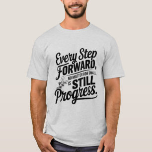 "Motivational Progress T Shirt– Every Step Counts" T-Shirt